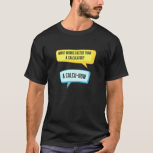 Calculator Saying Math Physics Science Dad Jokes T-Shirt