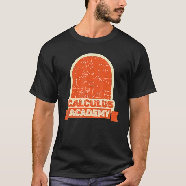 Calculus Academy  Equation Calculations Math Calcu T-Shirt (Front)