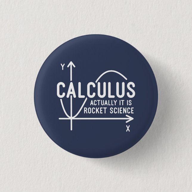 Calculus Actually Its Rocket Science Funny Math 1 Inch Round Button (Front)