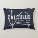 Calculus Actually Its Rocket Science Funny Math Accent Pillow<br><div class="desc">Funny Math science school nerd design for any math genius or geek with a good sense of humour. The funny saying is "Calculus - Actually It Is Rocket Science" with a x to y-axis graph</div>
