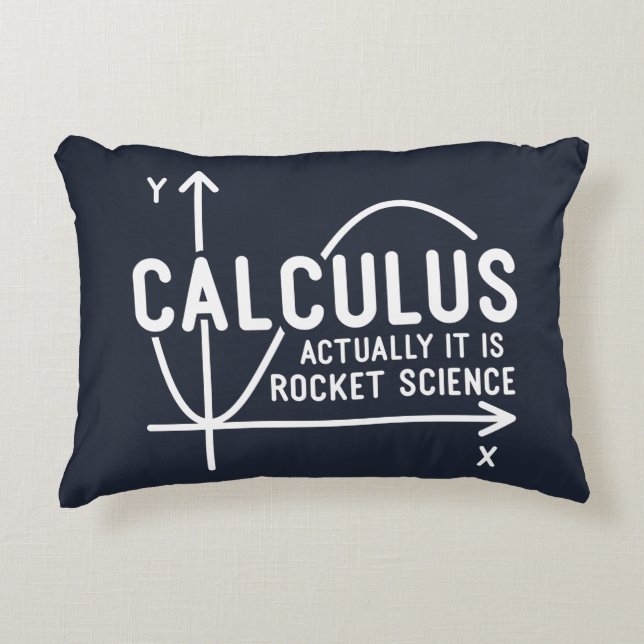 Calculus Actually Its Rocket Science Funny Math Accent Pillow (Front)