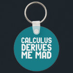 Calculus Derives Me Mad Funny Math Geek Puns Keychain<br><div class="desc">Calculus Derives Me Mad. Funny math pun design for those who just can't understand calculus and derivation. Cool and fun quote merchandise for anyone who hates solving math problems. Perfect for math club member, math teacher or college students majoring in mathematics. Great Christmas gift and birthday present for family and...</div>