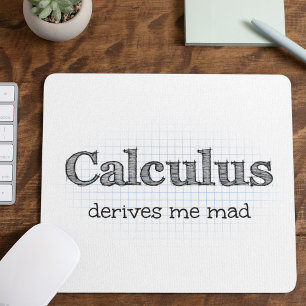 Calculus Derives Me Mad Math Humour Mouse Pad