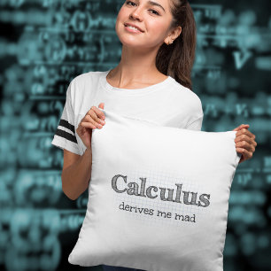 Calculus Derives Me Mad Math Humour Throw Pillow