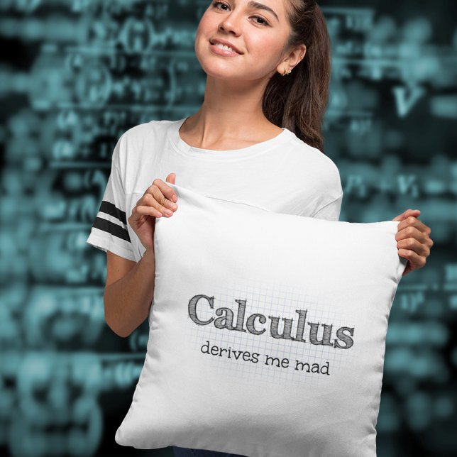 Calculus Derives Me Mad Math Humour Throw Pillow (Creator Uploaded)