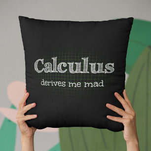 Calculus Derives Me Mad Math Humour Throw Pillow