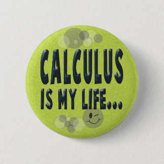 Calculus is my life 2 inch round button