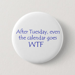Calendar goes wtf 2 inch round button