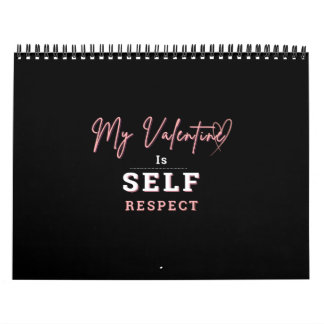Calendar My Valentine is Self Respect and DONT...