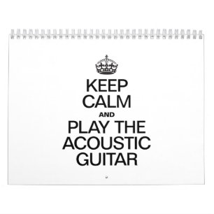 CALENDRIER GARDEZ LE CALME ET JOUEZ À LA GUITARE ACOUSTIQUE