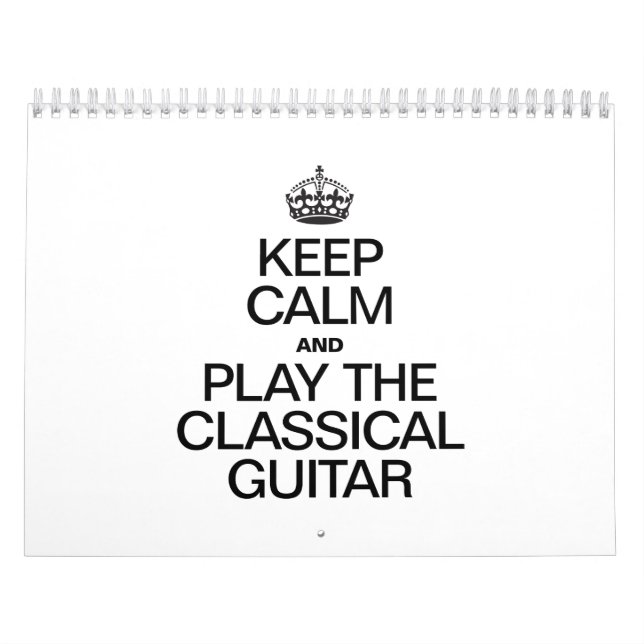 CALENDRIER MURAL GARDEZ LE CALME ET JOUEZ À LA GUITARE CLASSIQUE (Protection)
