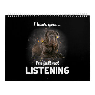 Calendrier Neapolitan Mastiff Dog I Hear You Not Listening