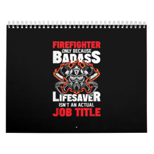 Calendrier Pompier uniquement parce que Badass Lifesaver