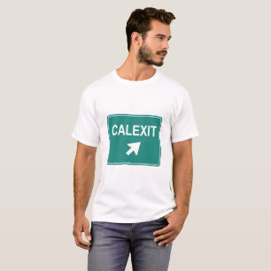 CALEXIT FREEWAY SIGN TEESHIRT T-Shirt
