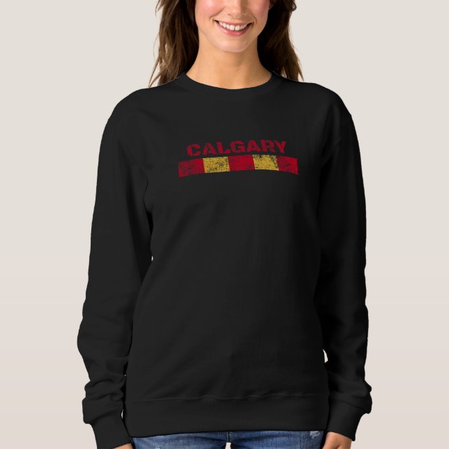 Calgary Canada Retro Vintage Weathered Throwback   Sweatshirt (Front)