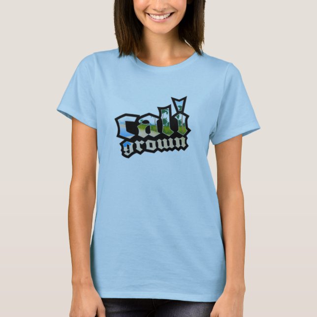 Cali Grown T-Shirt (Front)
