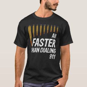Caliber Faster Than Dialing 911 Ammo  Gun Owner  1 T-Shirt