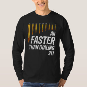 Calibre Faster Than Dialling 911 Ammo Gun Owner T-Shirt
