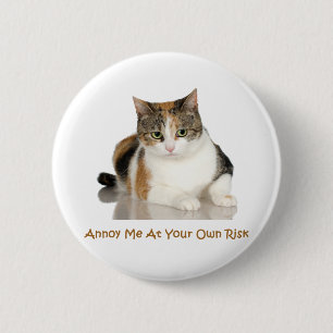 Calico Cat: Annoy Me At Your Own Risk 2 Inch Round Button