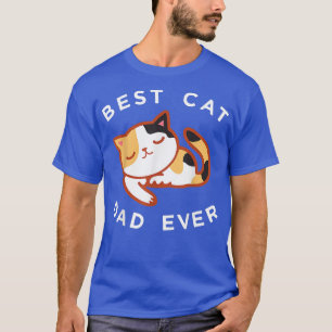 Calico Cat Dad , Best Kitty Father Ever T-Shirt