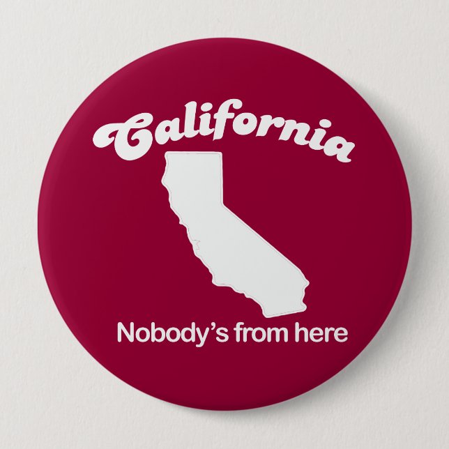 California - Nobodys from here T-shirt 4 Inch Round Button (Front)