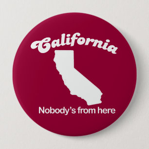 California - Nobodys from here T-shirt 4 Inch Round Button