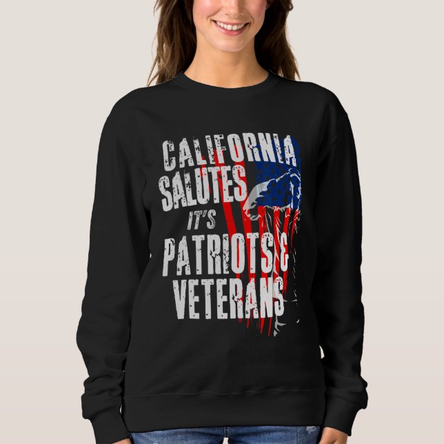 California Salutes Its Patriots And Veterans Ameri Sweatshirt (Front)