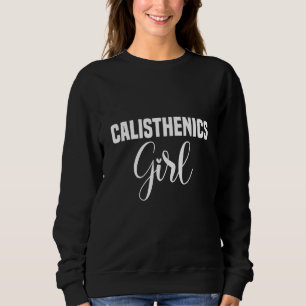 Calisthenics Girl Workout For Women Sweatshirt