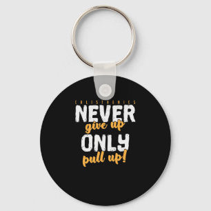 Calisthenics Training "Never Give Up, only Pull Up Keychain