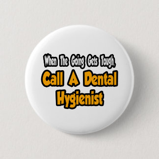 Call a Dental Hygienist 2 Inch Round Button