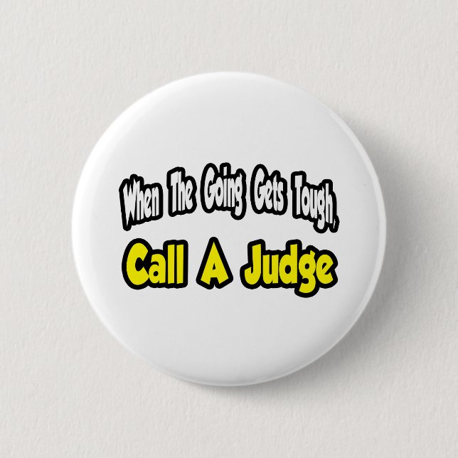 Call a Judge 2 Inch Round Button (Front)