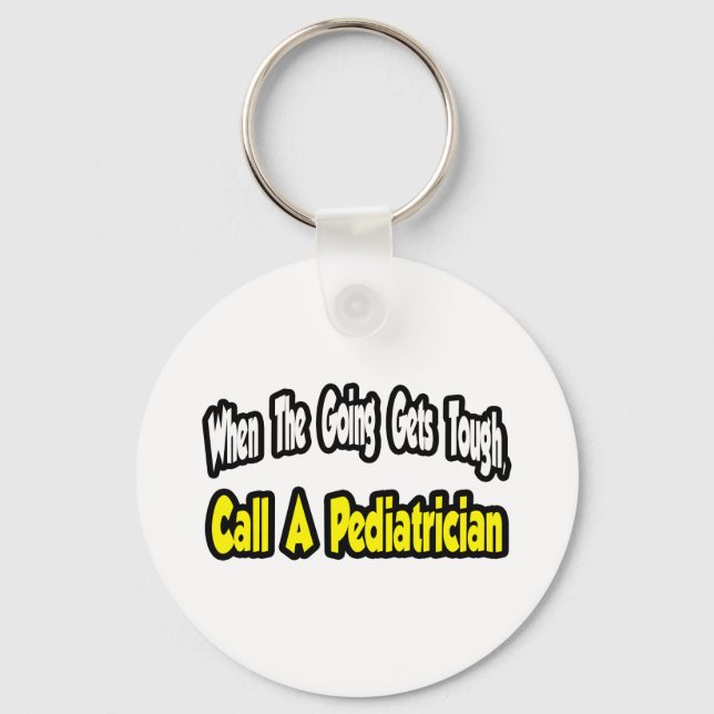 Call a Pediatrician Keychain (Front)