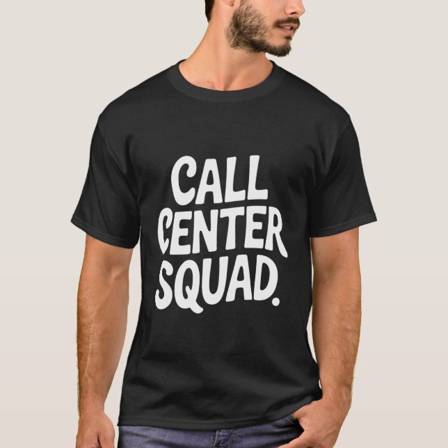 Call Centre Squad Crew Support Customer Service -- T-Shirt (Front)