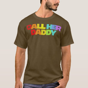 Call Her Daddy 1 T-Shirt
