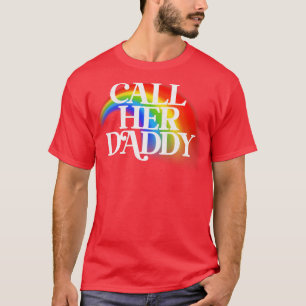 Call Her Daddy T-Shirt