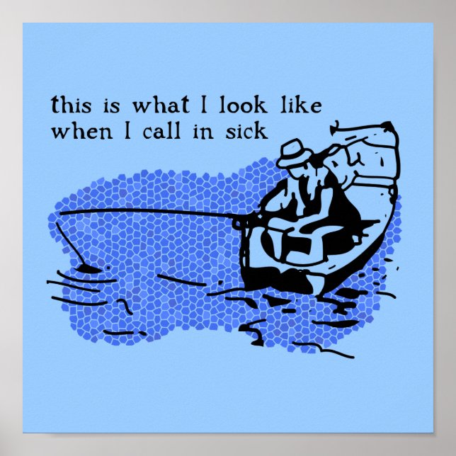 Call In Sick Funny Fishing Poster Print Sign Work (Front)