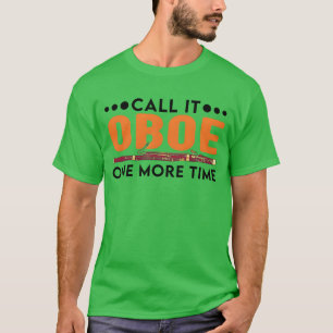 Call It Oboe One Moreime Bassoon Bassoonist gift T-Shirt