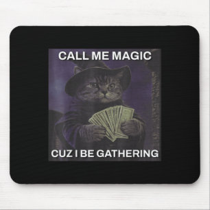 Call Magic Cuz Be Gathering Cat Wizard Meme Mouse Pad