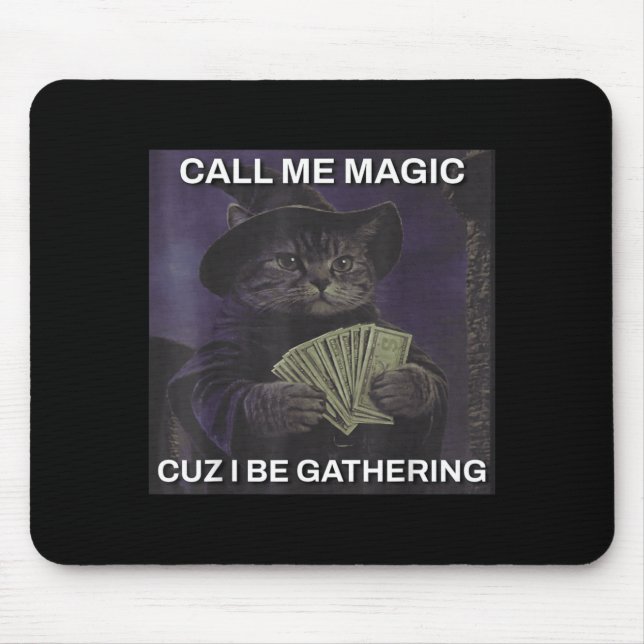 Call Magic Cuz Be Gathering Cat Wizard Meme Mouse Pad (Front)