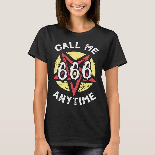 Call Me 666 Anytime Satanic Baphomet Witchcraft Go T-Shirt (Front)