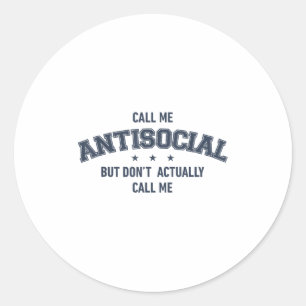 Call Me Antisocial But Don't Actually Call Me Funn Classic Round Sticker