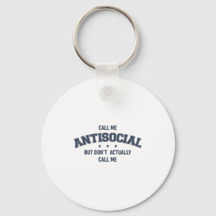 Call Me Antisocial But Don't Actually Call Me Funn Keychain