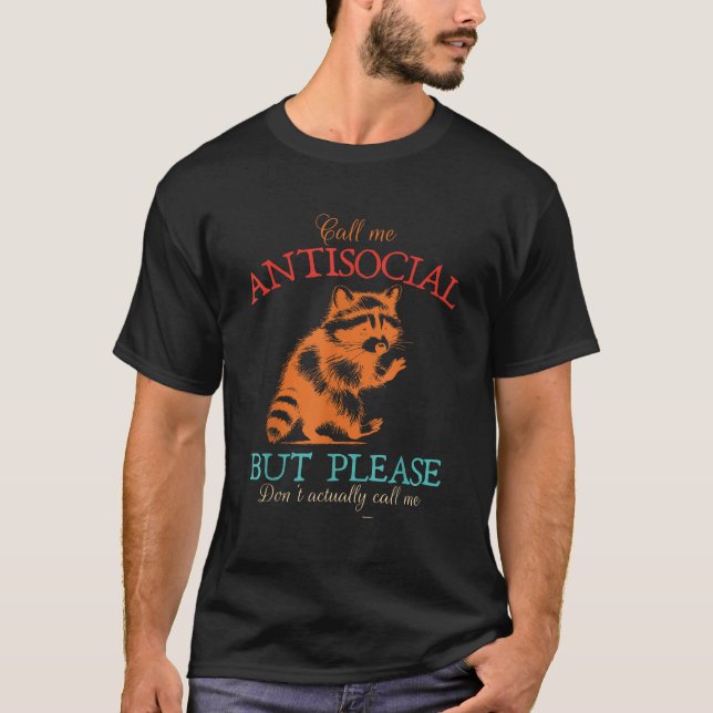 Call Me Antisocial But Please Don t Actually Call  T-Shirt (Front)