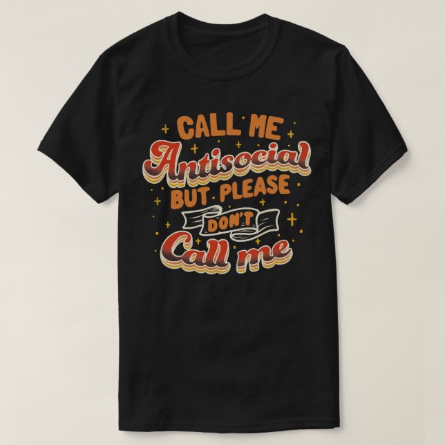 Call Me Antisocial But Please Dont Call Me Dark by T-Shirt (Design Front)