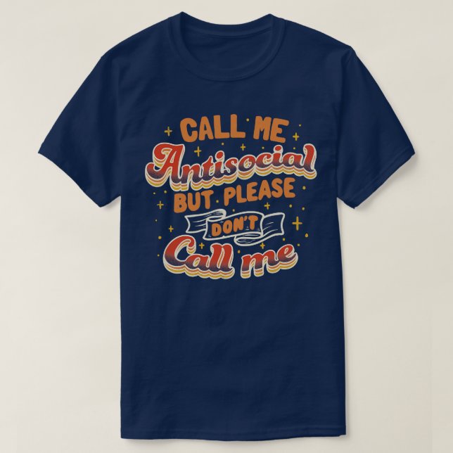 Call Me Antisocial But Please Dont Call Me Dark by T-Shirt (Design Front)