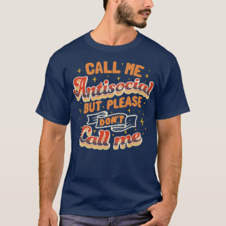 Call Me Antisocial But Please Dont Call Me Dark by T-Shirt