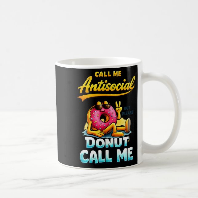 Call Me Antisocial Donut Pun Funny Introvert Quote Coffee Mug (Right)