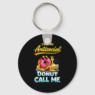 Call Me Antisocial Donut Pun Funny Introvert Quote Keychain