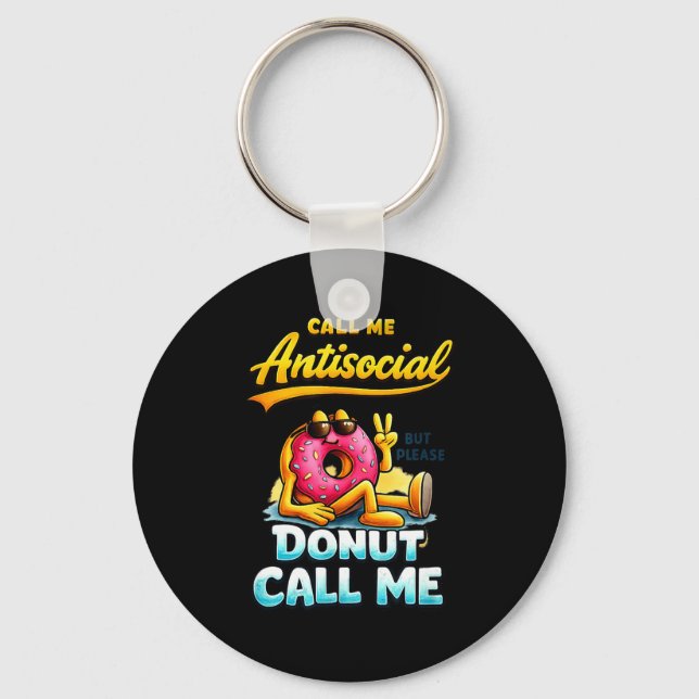 Call Me Antisocial Donut Pun Funny Introvert Quote Keychain (Front)
