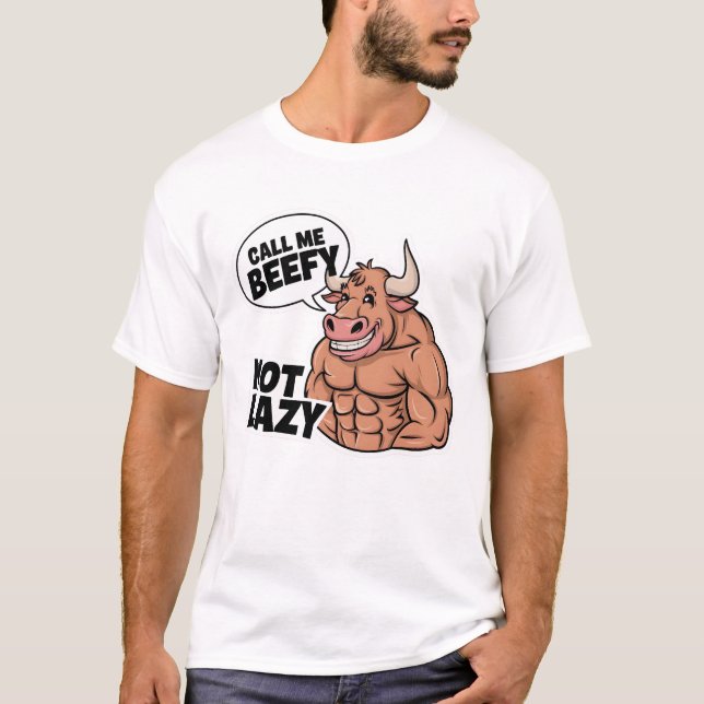 Call Me Beefy Not Lazy T-Shirt (Front)
